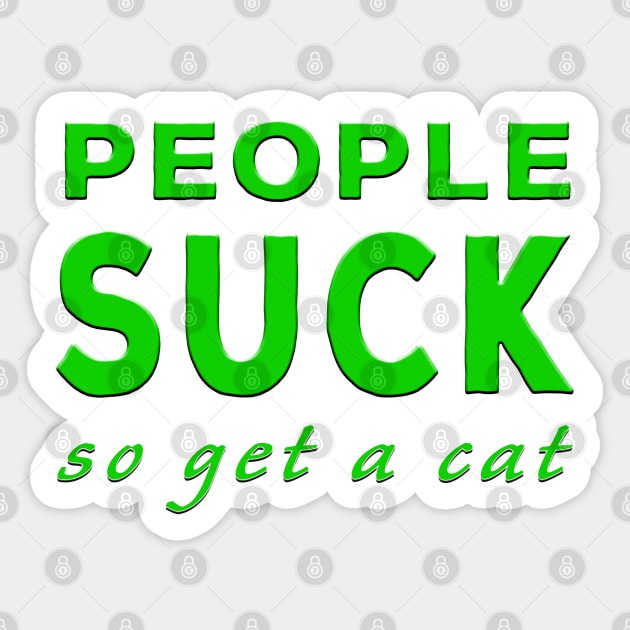 People Suck So Get A Cat Green Sticker by Shawnsonart